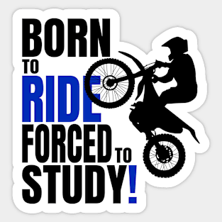 Born to ride, forced to Study. Sticker